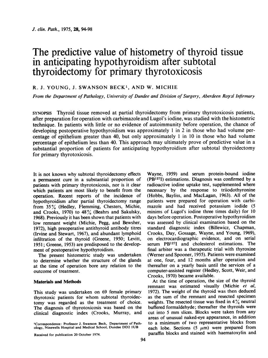 J clin Pth, 1975, 28, 94-98 The predictive vlue of histometry of thyroid tissue in nticipting hypothyroidism fter subtotl thyroidectomy for primry thyrotoxicosis R J YOUNG, J SWNSON BECK', ND W