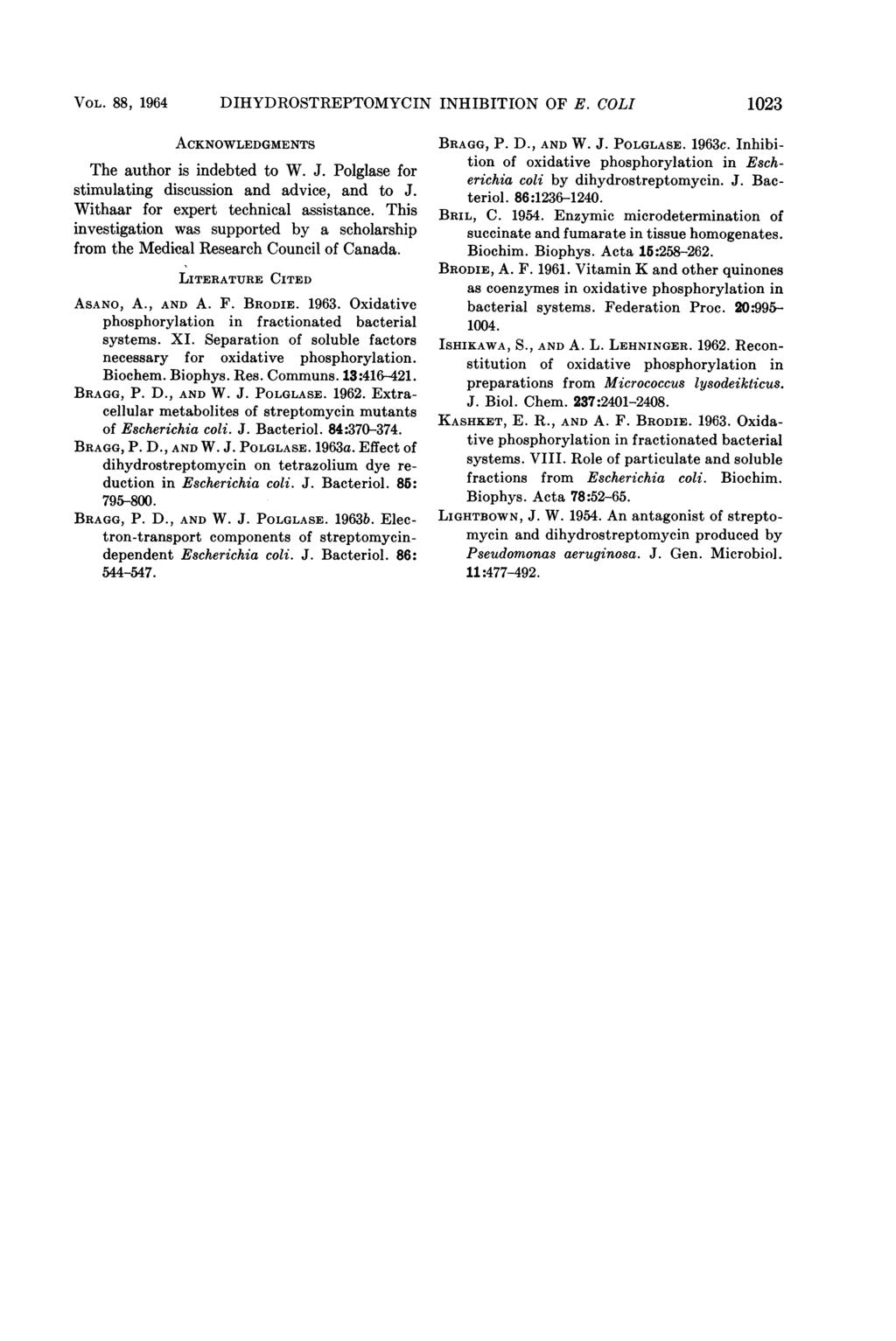 VOL. 88, 1964 DIHYDROSTREPTOMYCIN INHIBITION OF E. COLI 1023 ACKNOWLEDGMENTS The author is indebted to W. J. Polglase for stimulating discussion and advice, and to J.