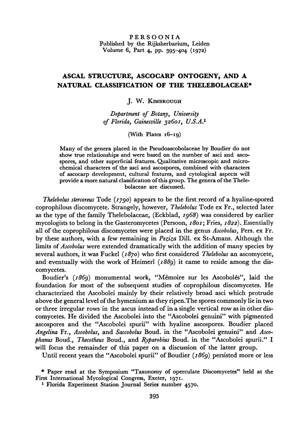 PERSOONIA Published by the Rijksherbarium, Leiden Volume 6, Part 4, pp. 395-404 (1972) Ascal structure, ascocarp ontogeny, and a natural classification of the Thelebolaceae J. W.