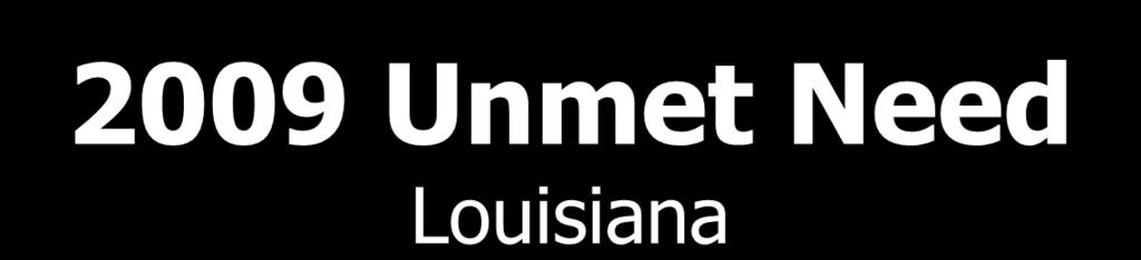 2009 Unmet Need Louisiana In 2009, there were 17,155 persons living with HIV infection 38% did not have a lab conducted in 2009 (unmet need/not in care).