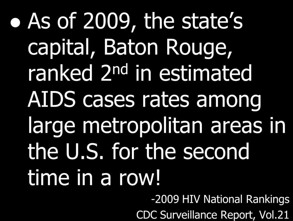 Community Epidemiological Profile As of 2009, the state s capital, Baton Rouge, ranked 2 nd in estimated AIDS cases rates