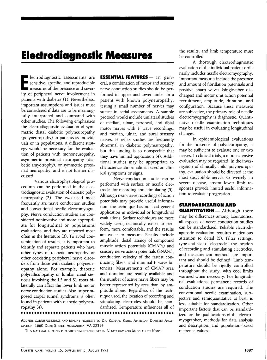 Electrodiagnostic Measures E lectrodiagnostic assessments are sensitive, specific, and reproducible measures of the presence and severity of peripheral nerve involvement in patients with diabetes (1).