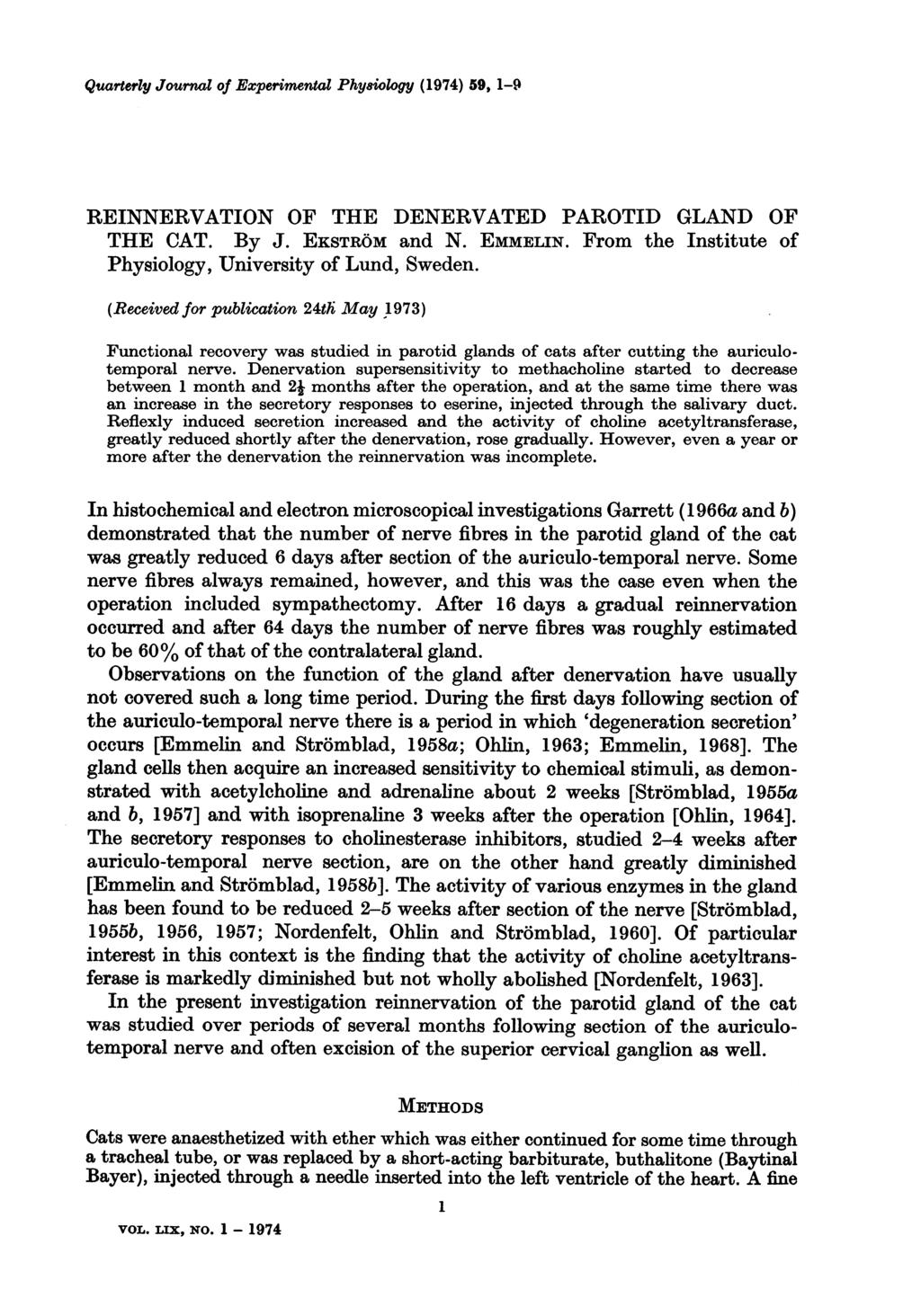 Quarterly Journal of Experimental Phy8iology (1974) 59,1-9 REINNERVATION OF THE DENERVATED PAROTID GLAND OF THE CAT. By J. EKSTROM and N. EMMELIN.