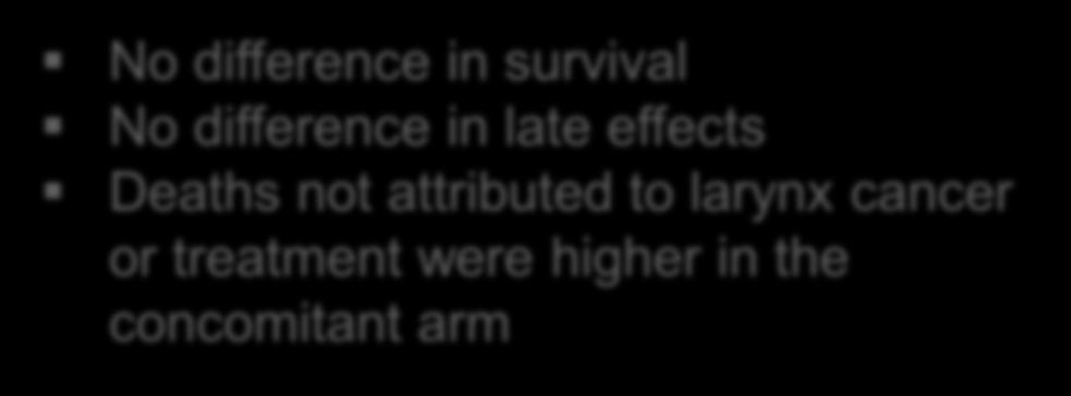 001 No difference in survival No difference in late effects Deaths not