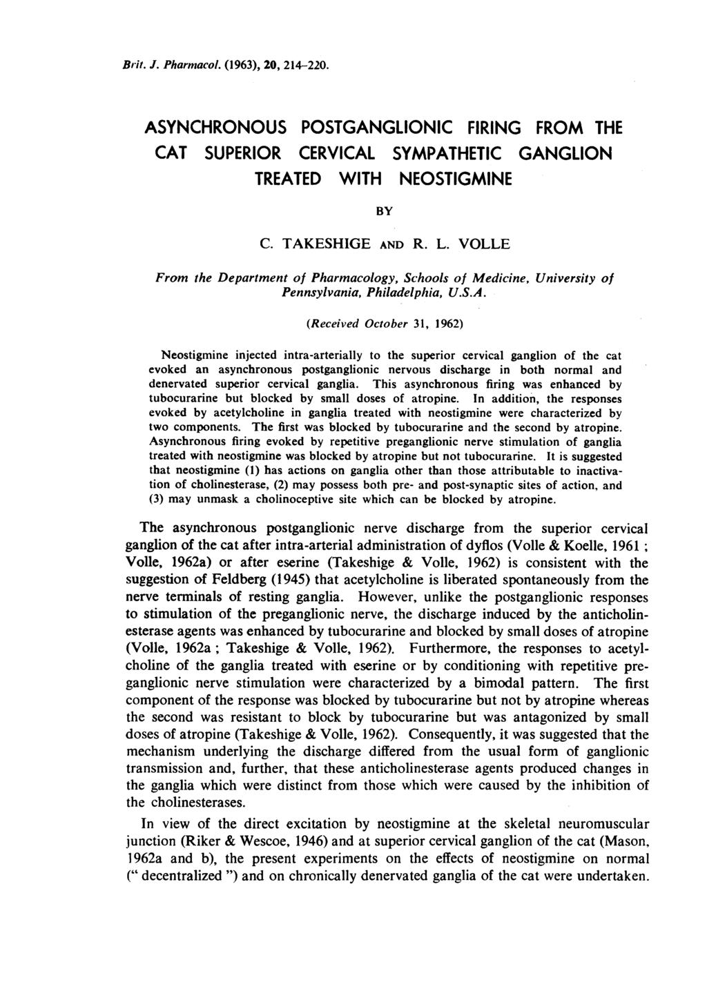 Brit. J. Pharmacol. (1963), 20, 214-220. ASYNCHRONOUS POSTGANGLIONIC FIRING FROM THE CAT SUPERIOR CERVICAL SYMPATHETIC GANGLION TREATED WITH NEOSTIGMINE BY C. TAKESHIGE AND R. L.