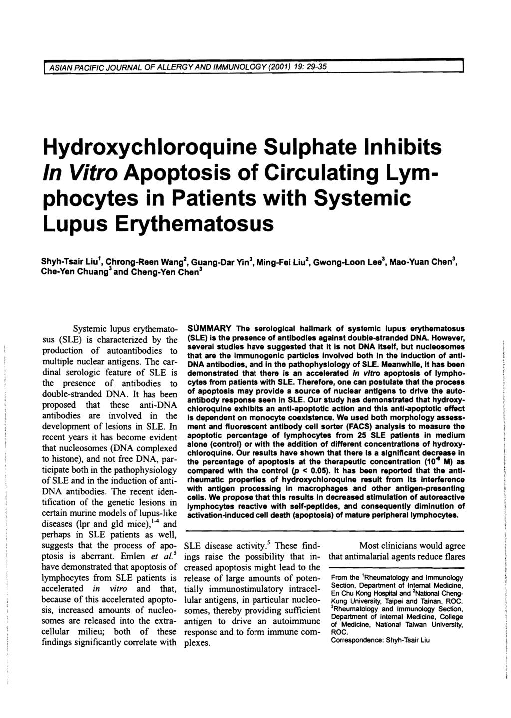 I ASIAN PACIFIC JOURNAL OF ALLERGY AND IMMUNOLOGY (2001) 19: 29-35 Hydroxychloroquine Sulphate Inhibits In Vitro Apoptosis of Circulating Lymphocytes in Patients with Systemic Lupus Erythematosus