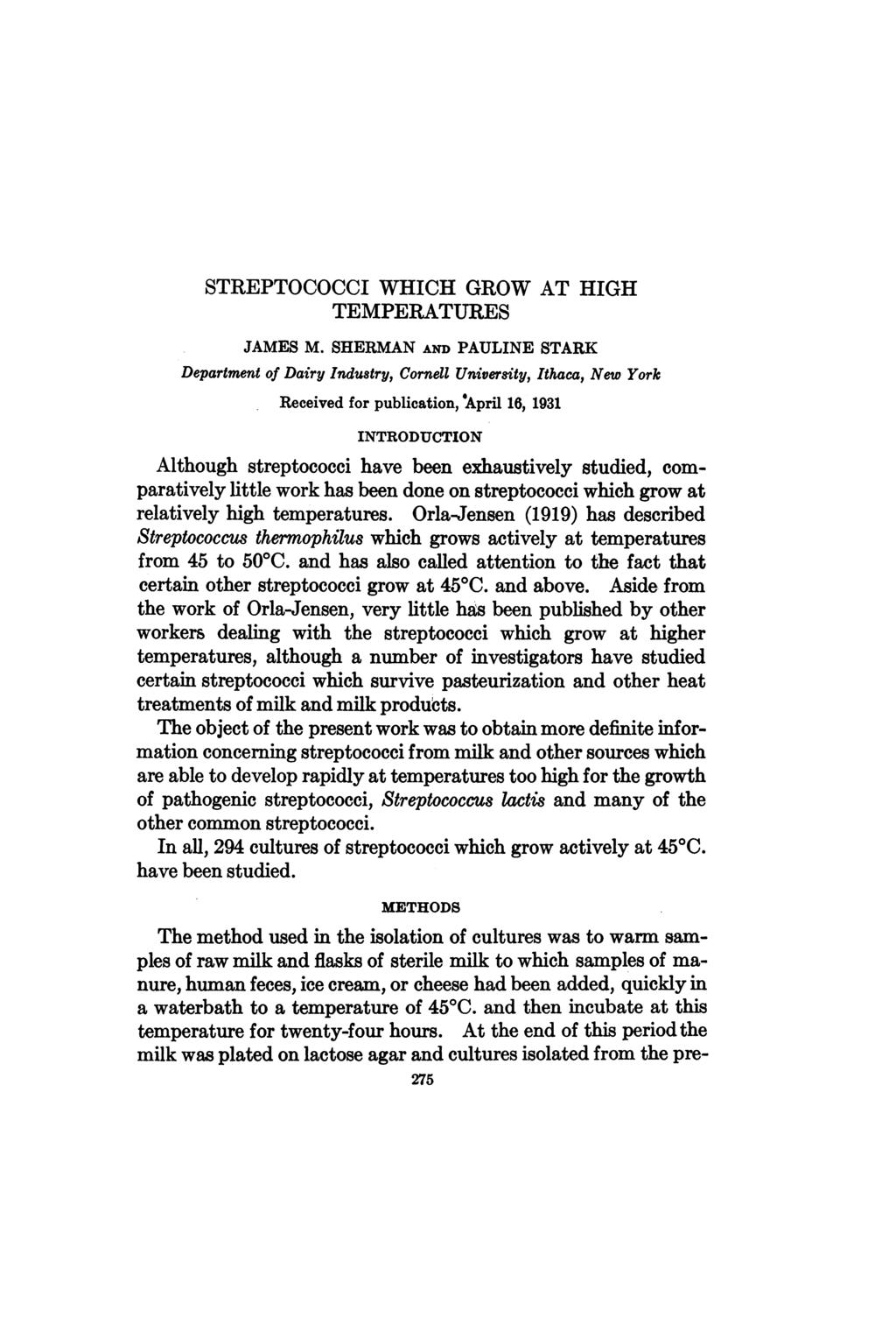 STREPTOCOCCI WHICH GROW AT HIGH TEMPERATURES Department of Dairy Industry, Cornell University, Ithaca, New York Received for publication, "April 16, 1931 INTRODUCTION Although streptococci have been