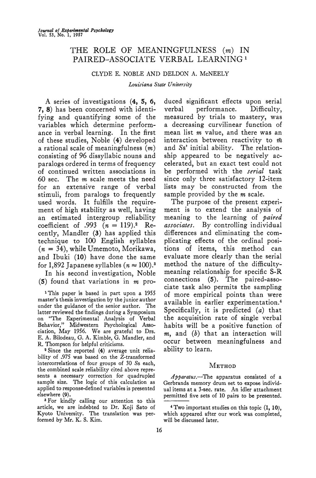 Journal of Experimental Vol. 53, No. 1, 1957 Psychology THE ROLE OF MEANINGFULNESS (m) IN PAIRED-ASSOCIATE VERBAL LEARNING 1 CLYDE E. NOBLE AND DELDON A.