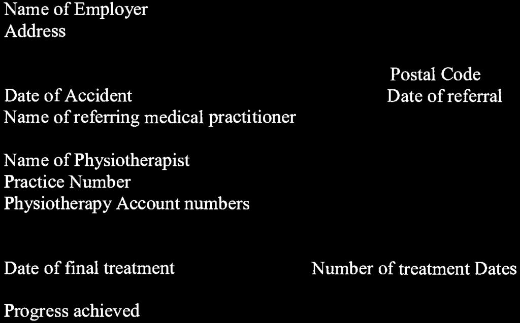Address Date of Accident Name of referring medical practitioner Postal Code Date of referral Name of Physiotherapist Practice Number Physiotherapy