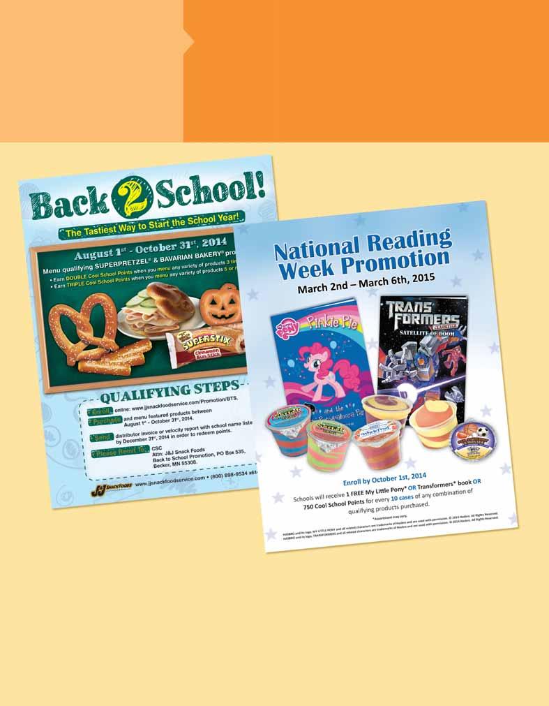 204-205 Promotions BACK TO SCHOOL PROMOTION (August, 204 October 3, 204) Schools can earn DOUBLE Cool School Points when you menu any variety of products 3 times Schools can earn TRIPLE Cool School