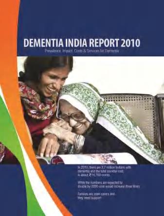 Initiative to meet the challenge of growing number of persons with dementia in India Meetings held across India in Delhi, Mumbai, Coimbatore, Bangalore, Kolkata, Trivandrum from Jan 2009