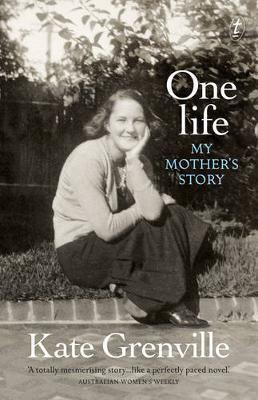 One Life My Mothers Story This past month's book was One Life. My Mother's Story, written by well known and respected Australian author, Kate Grenville.