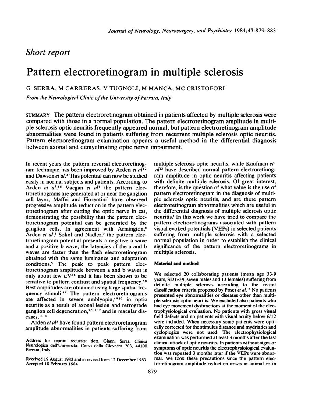 Short report Journal of Neurology, Neurosurgery, and Psychiatry 1984;47:879-883 Pattern electroretinogram in multiple sclerosis G SERRA, M CARRERAS, V TUGNOLI, M MANCA, MC CRISTOFORI From the