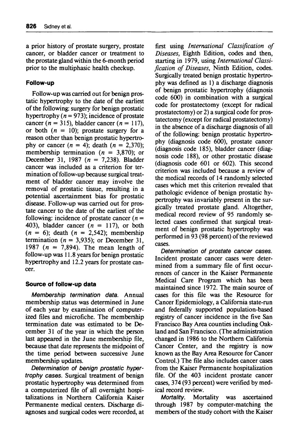 826 Sidney et al. a prior history of prostate surgery, prostate cancer, or bladder cancer or treatment to the prostate gland within the 6-month period prior to the multiphasic health checkup.