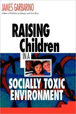 Socially Toxic Environments Coined by James Garbarino (1970s) Violence Poverty Economic hardships Racism/discrimination Social Pollutants Social toxins are as detrimental as chemical/physical toxins