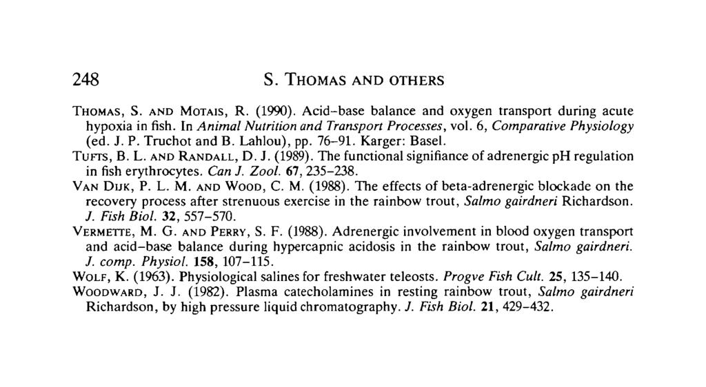248 S. THOMAS AND OTHERS THOMAS, S. AND MOTAIS, R. (1990). Acid-base balance and oxygen transport during acute hypoxia in fish. In Animal Nutrition and Transport Processes, vol.