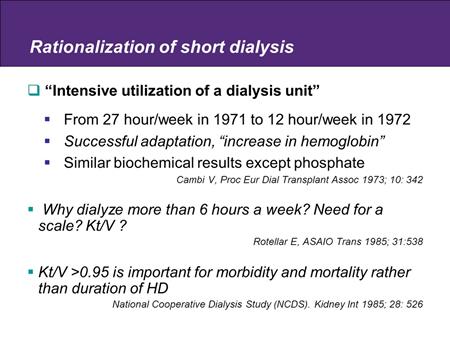 satisfactory nutritional status, sufficient RBC production and nearly full rehabilitation. But later short dialysis was also started.