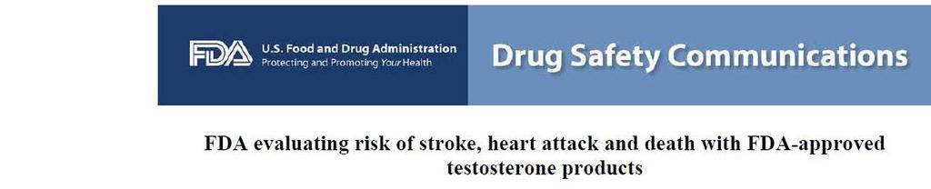 [01-31-2014] The U.S. Food and Drug Administration (FDA) is investigating the risk of stroke, heart attack, and death in men taking FDA-approved testosterone products.