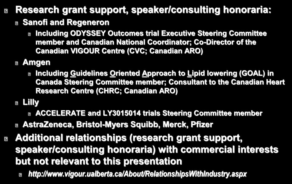 Disclosures Research grant support, speaker/consulting honoraria: Sanofi and Regeneron Including ODYSSEY Outcomes trial Executive Steering Committee member and Canadian National Coordinator;