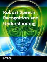 Robust Speech Recognition and Understanding Edited by Michael Grimm and Kristian Kroschel ISBN 978-3-902613-08-0 Hard cover, 460 pages Publisher I-Tech Education and Publishing Published online 01,