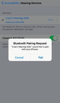 Make the connection Tap on the name and model number of your hearing aid when it appears on the screen. Tap Pair in the dialogue box.
