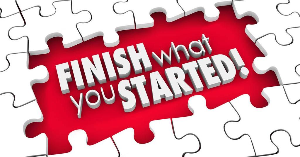 We must always finish what we start.