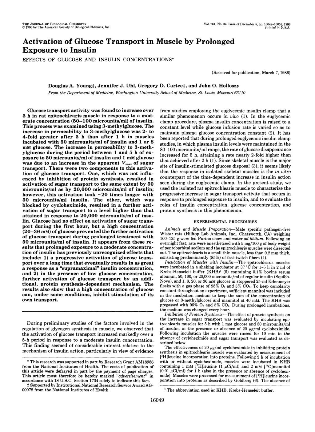 THE JOURNAL OF BOLOGCAL CHEMSTRY 0 1986 hy The American Society of Biological Chemists, nc. Vol. 261, No. 34, ssue of December 5, pp. 16049-16053, 1986 Printed in U.S.A. Activation of Glucose Transport in Muscle by Prolonged Exposure to nsulin EFFECTS OF GLUCOSE AND NSULN CONCENTRATONS* (Received for publication, March 7, 1986) Douglas A.