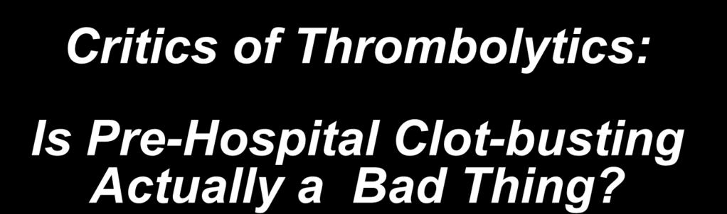 Critics of Thrombolytics: Is
