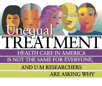 Unequal Treatment Even when income, insurance, and access to care are similar, racial and ethnic minorities and are less