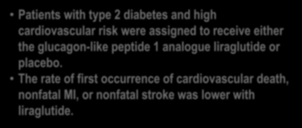 LEADER Study Patients with type 2 diabetes and high cardiovascular risk were assigned to receive either the glucagon-like peptide 1