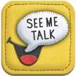 Say Some More AAC $Free How it can help students with autism: This app allows students to customize their own speech board using icons and text in order to communicate.