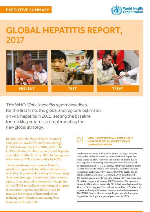 WHO STRATEGY Most viral hepatitis deaths in 2015 were due to: chronic liver disease (720 000 deaths); primary liver cancer (470 000 deaths) In May 2016, the World Health Assembly endorsed the Global