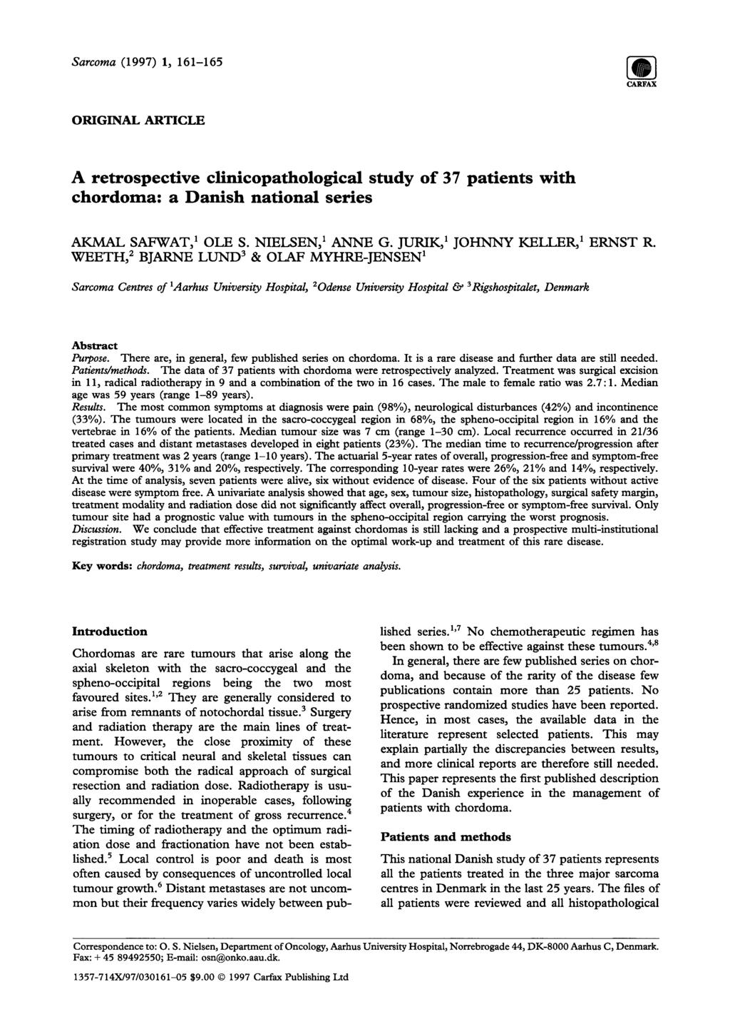 Sarcoma (1997) 1, 161-165 CARFAX ORIGINAL ARTICLE A retrospective clinicopathological study of 37 patients with chordoma: a Danish national series AKMAL SAFWAT, 10LE S. NIELSEN, ANNE G.
