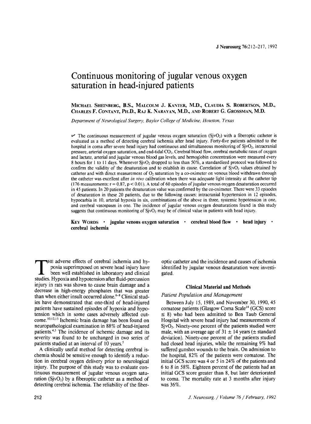 J Neurosurg 76:212-217, 1992 Continuous monitoring of jugular venous oxygen saturation in head-injured patients MICHAEL SHEINBERG, B.S., MALCOLM,J. KANTER~ M.D., CLAUDIA S. ROBERTSON, M.D., CHARLES F.