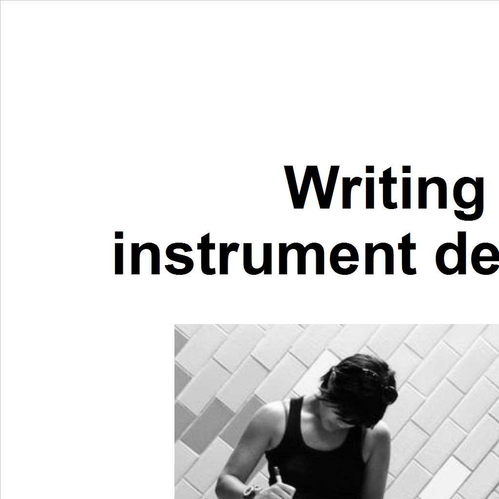 Writing up instrument development Introduction Literature review about underlying factors theory and research Method Materials/Instrumentation summarise the