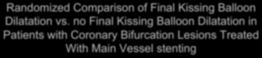 no Final Kissing Balloon Dilatation