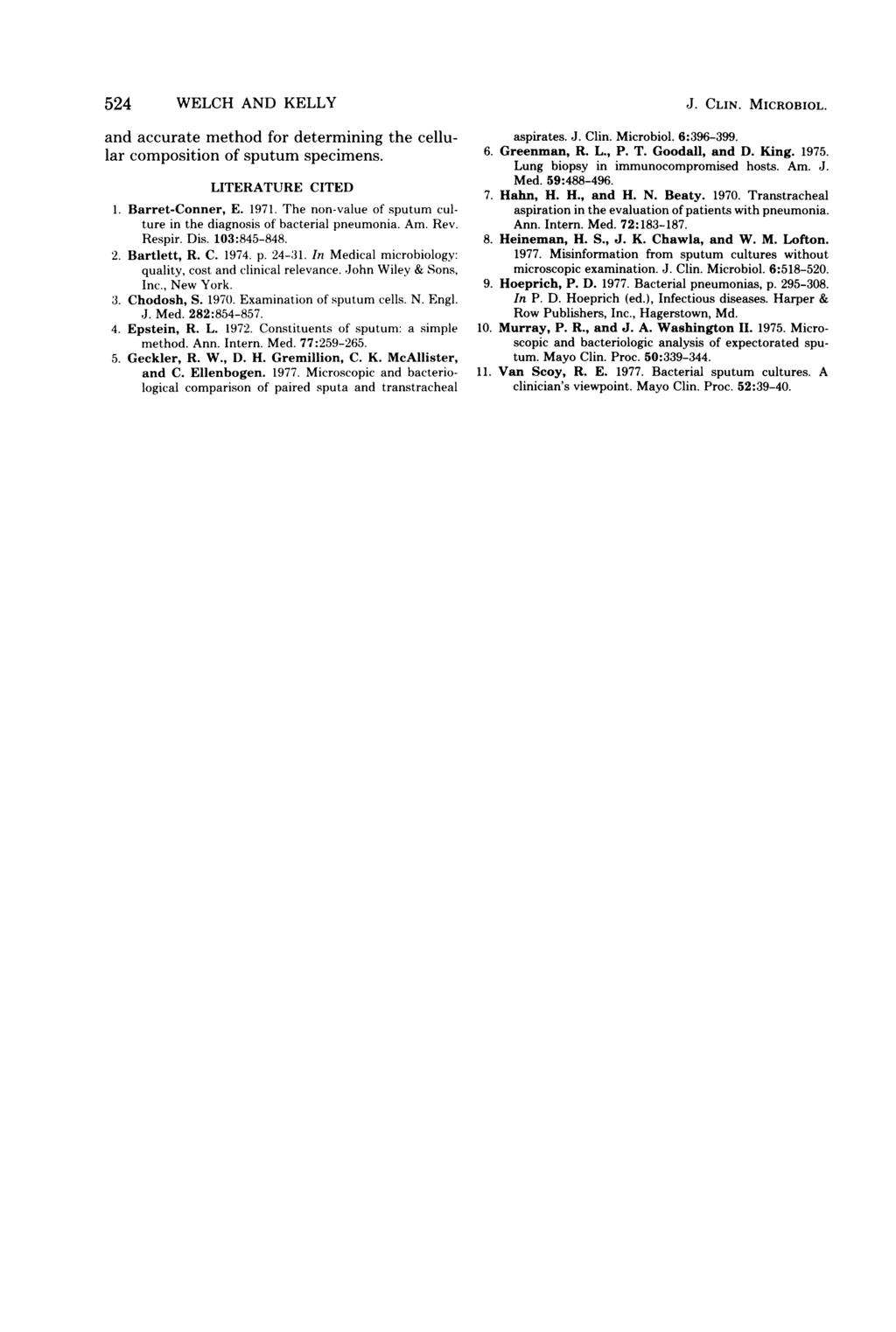 524 WELCH AND KELLY and accurate method for determining the cellular composition of sputum specimens. LITERATURE CITED 1. Barret-Conner, E. 1971.