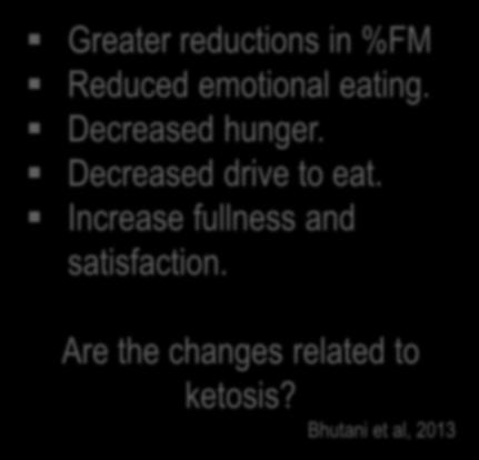 Greater reductions in %FM Reduced emotional eating. Decreased hunger.