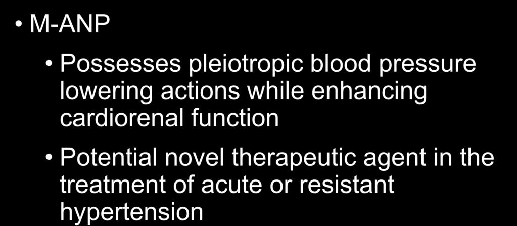 Conclusions Possesses pleiotropic blood pressure lowering actions while enhancing cardiorenal