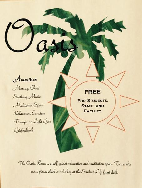 THE OASIS Need a place around campus to unwind, meditate, or just looking for peace and quiet? Come check out the Oasis in Clark 124 it s free!