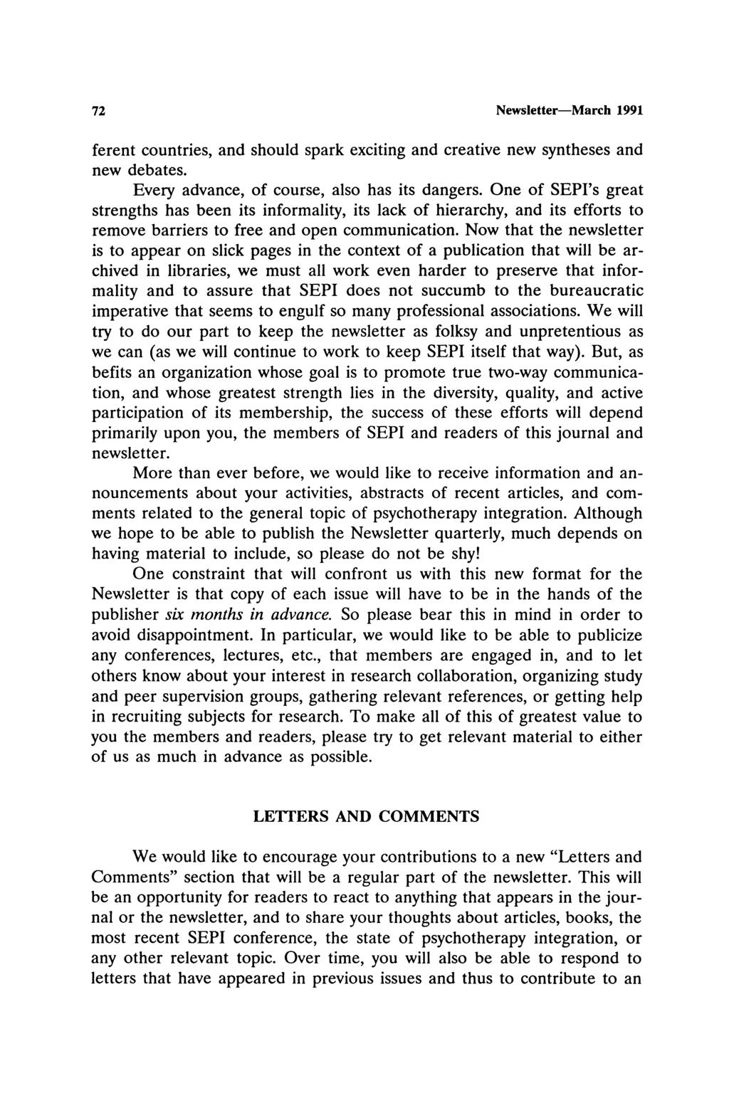 72 Newsletter March 1991 ferent countries, and should spark exciting and creative new syntheses and new debates. Every advance, of course, also has its dangers.