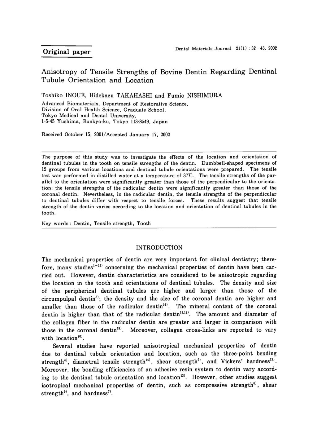 Original paper Dental Materials Journal 21 (1): 32-43, 2002 Anisotropy of Tensile Strengths of Bovine Dentin Regarding Dentinal Tubule Orientation and Location Toshiko INOUE, Hidekazu TAKAHASHI and