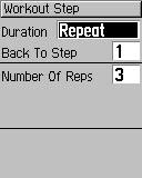 TRAINING 12. To enter another step, select <Add New Step>. Then repeat steps 5 11. To repeat steps: 1. Select <Add New Step>. 2. In the Duration field, select Repeat. 3.