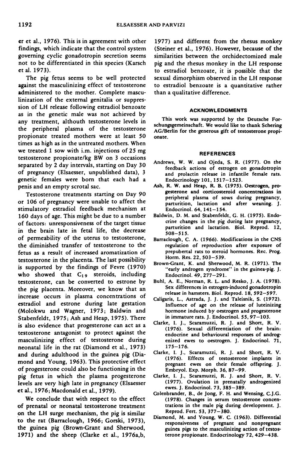 1192 ELSAESSER AD PARVZ er et al, 1976) This is in agreement with other findings, which indicate that the control system governing cyclic gonadotropin secretion seems not to be differentiated in this