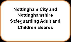 Appendix 1 Nottingham City and Nottinghamshire Safeguarding Governance Structures Nottinghamshire CCGs Governing Bodies Newark & Sherwood, Mansfield & Ashfield (Mid Notts) Nottingham North & East,