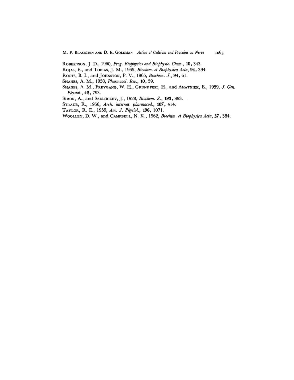 M. P. BLAUSTEIN AND D. E. GOLDMAN Action of Caldum and Procaine on Nerve io63 ROBERTSON, J. D., 1960, Prog. Biophysics and Biophysic. Chem., 10, 343. RojAs, E., and TOBIAS, J. M., 1965, Biochim.