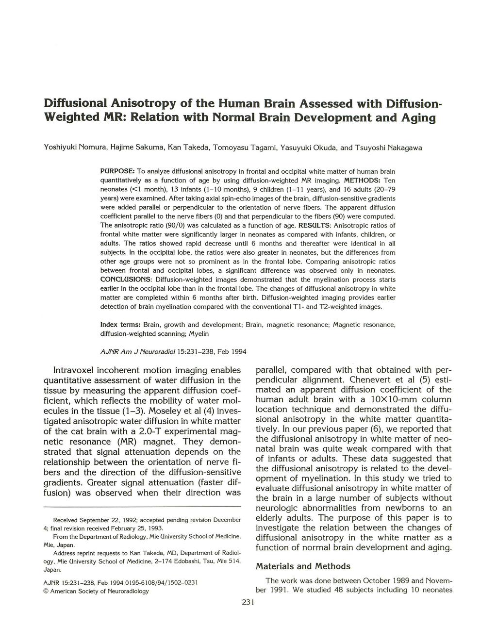 Diffusional Anisotropy of the Human Brain Assessed with Diffusion Weighted MR: Relation with Normal Brain Development and Aging Yoshiyuki Nomura, Hajime Sakuma, Kan Takeda, Tomoyasu Tagami, Yasuyuki