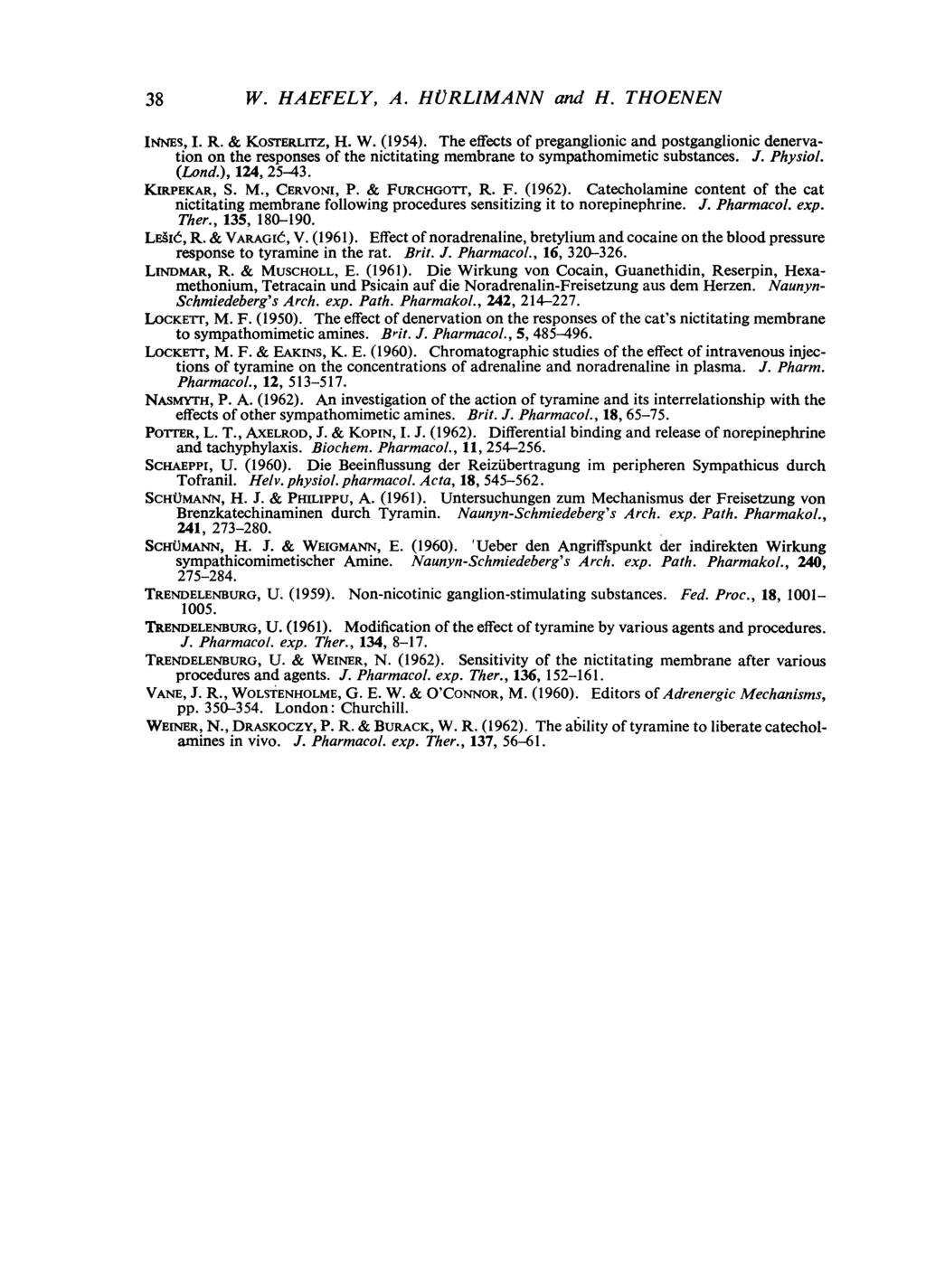38 W. HAEFELY, A. HURLIMANN and H. THOENEN INNEs, I. R. & KOsrERLrrZ, H. W. (1954).