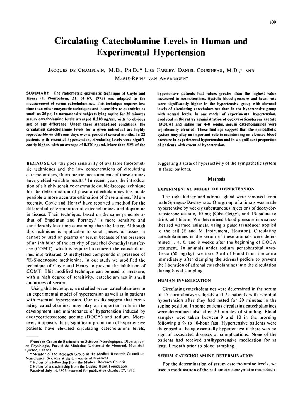 109 Circulating Catecholamine Levels in Human and Experimental Hypertension JACQUES DE CHAMPLAIN, M.D., PH.D.,* LISE FARLEY, DANIEL COUSINEAU, M.D.,t AND MARIE-REINE VAN AMERINGENJ SUMMARY The radiometric enzymatic technique of Coyle and Henry (J.