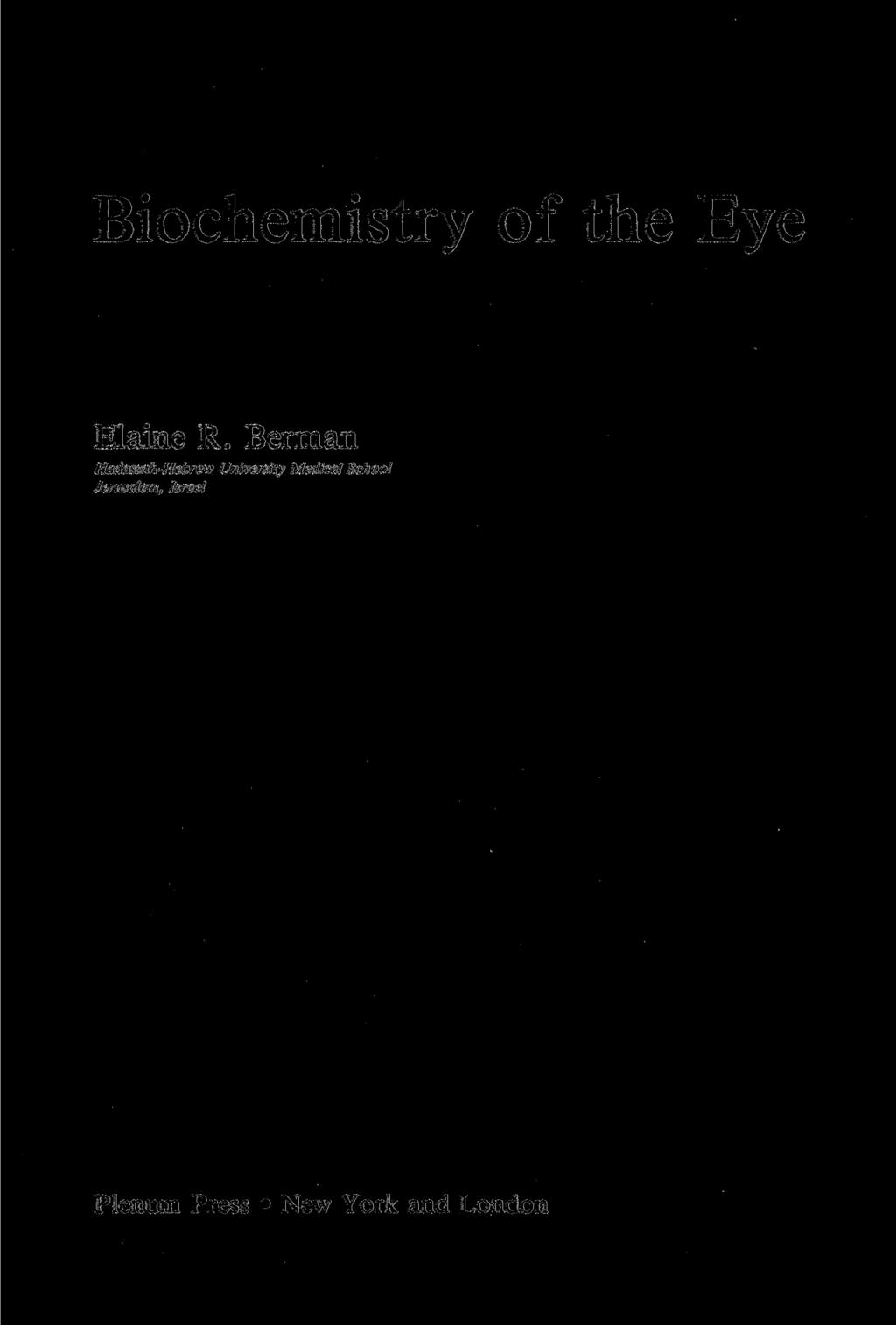 Biochemistry of the Eye Elaine R.